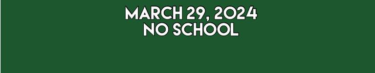 No school 3/29/24